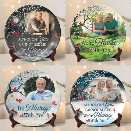 Although You Cannot See Me I’m Always With You - Personalized Ceramic Photo Plate