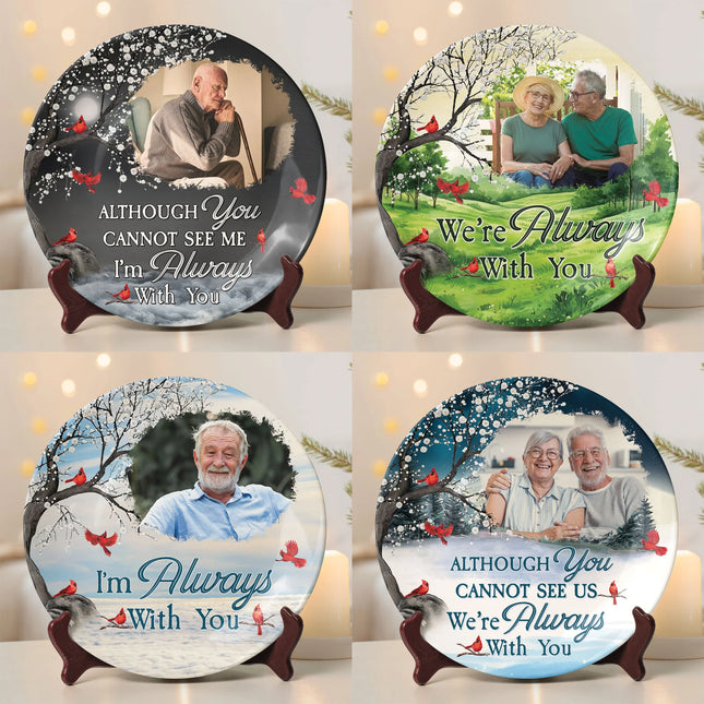 Although You Cannot See Me I’m Always With You - Personalized Ceramic Photo Plate