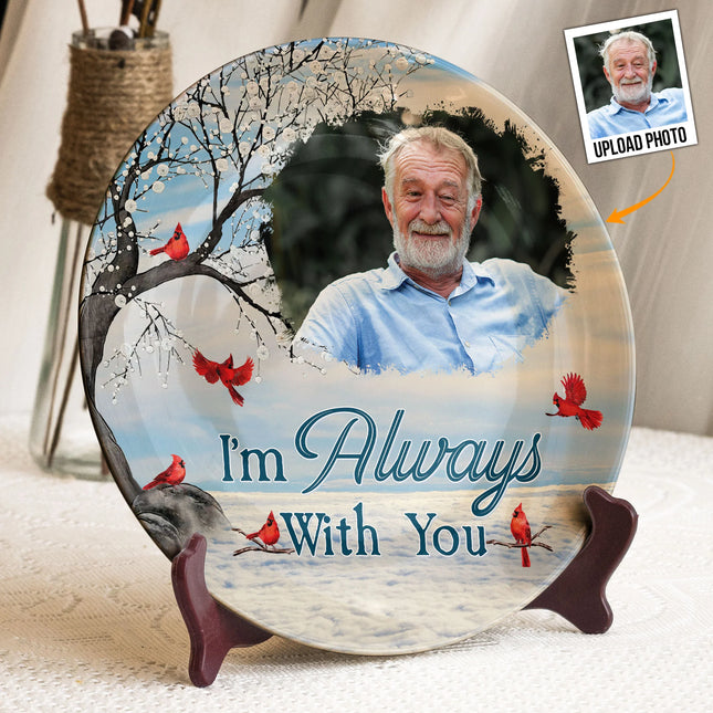 Although You Cannot See Me I’m Always With You - Personalized Ceramic Photo Plate