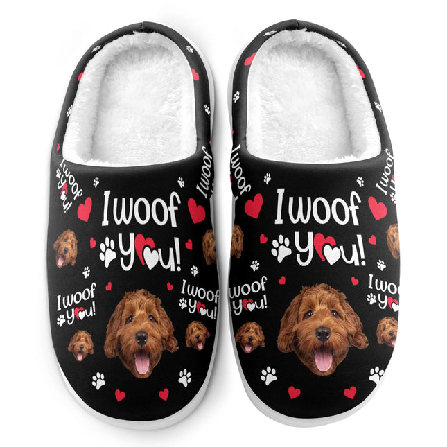 I Woof You - Personalized Photo Slippers - Mother's Day, Loving, Birthday Gift For Dog Mom, Dog Lover, Dog Owner, Dog Dad