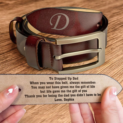 To Stepped Up Dad Life Gave Me The Gift Of You - Personalized Engraved Leather Belt