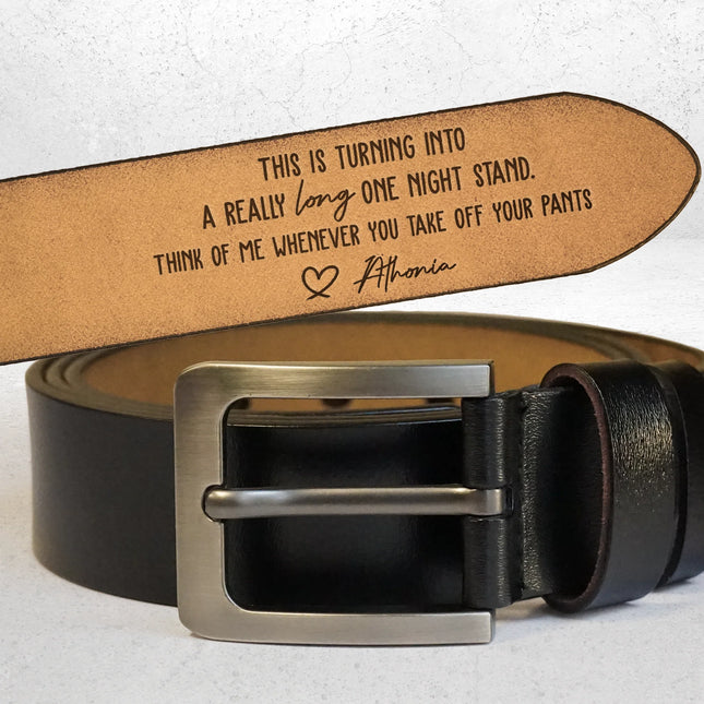 Think Of Me Whenever You Take Off Your Pants - Personalized Engraved Leather Belt