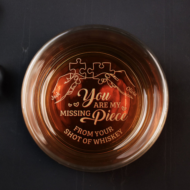 You Are My Missing Piece - Personalized Engraved Whiskey Glass