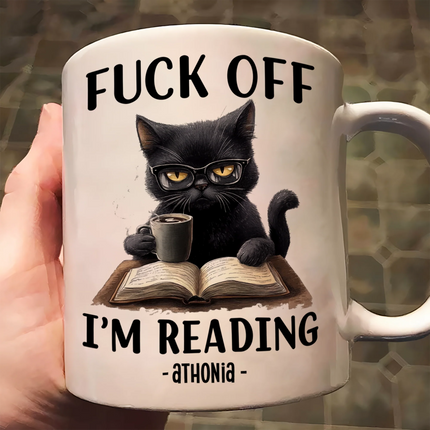 Funny Mug - F*Ck Off I'm Reading - Gifts For Book Lovers, Nerd, Librarian - Personalized Mug