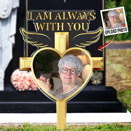 I Am Always With You - Personalized Acrylic Photo Garden Stake