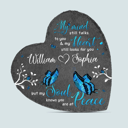 My Mind Still Talks To You, My Heart Still Looks For You - Personalized Garden Stone