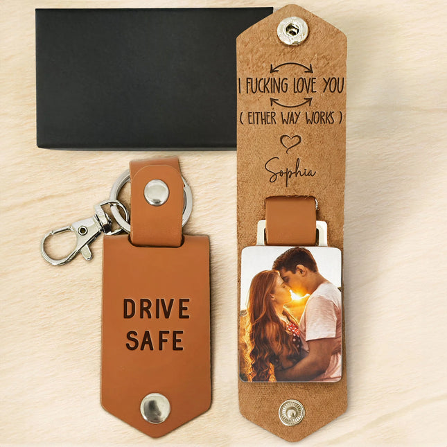 Drive Safe I F-king Love You - Personalized Leather Photo Keychain