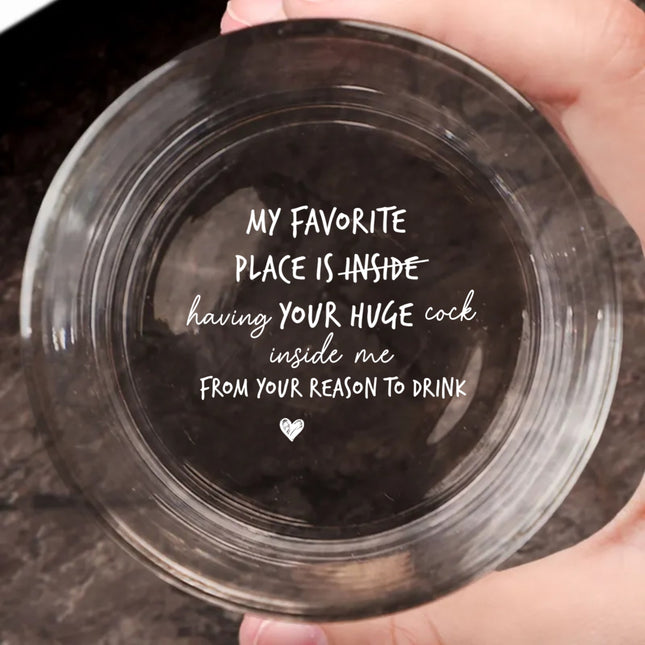 My Favorite Place Is Having Your Inside - Personalized Engraved Whiskey Glass