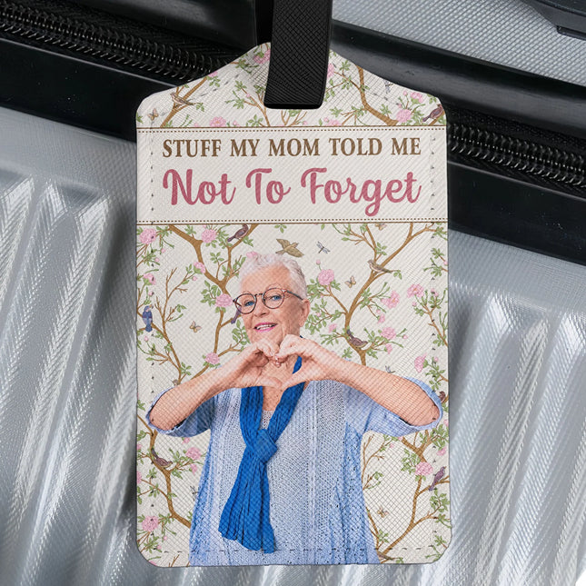 My Mom Told Me Not To Forget - Personalized Luggage Tag