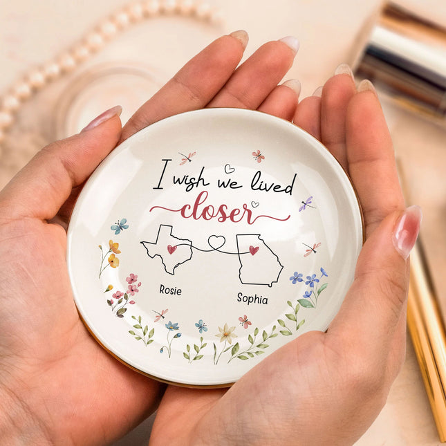 I Wish We Lived Closer - Personalized Jewelry Dish