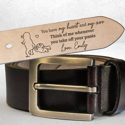 You Have My Heart & My Ass For Husband, Boyfriend - Personalized Engraved Leather Belt