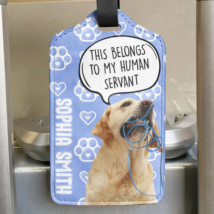 This Belongs To My Hu man Servant - Personalized Photo Luggage Tag