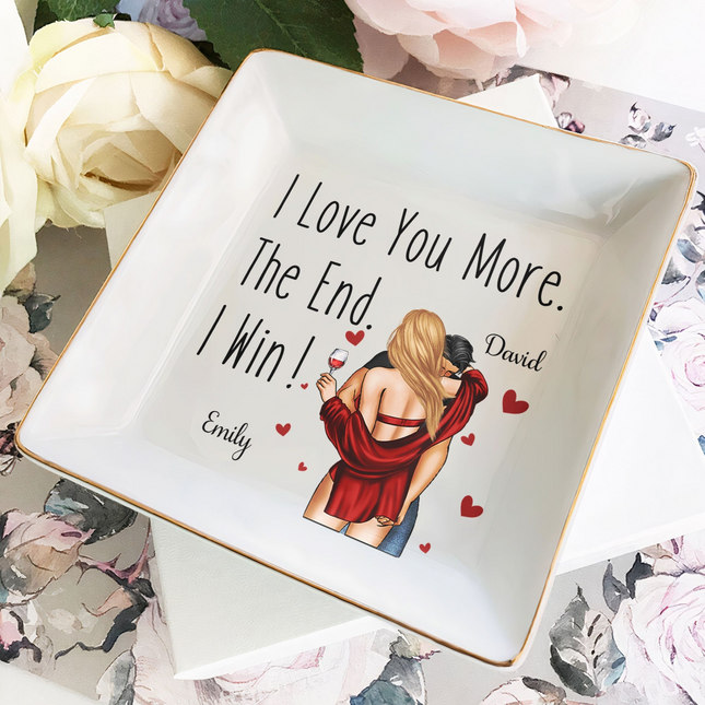 I Love You More The End I Win Anniversary Gifts For Her - Personalized Jewelry Dish