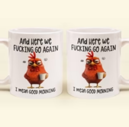 Funny Mug - Here We F*Cking Go Again I Mean Good Morning - Gifts For Coworkers, Friends, Family - Personalized Mug