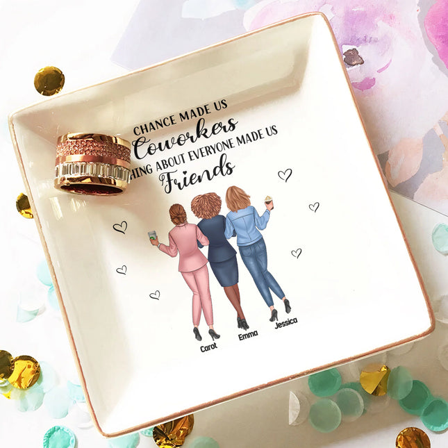 Chance Made Us Coworkers B*tching About Everyone Made Us Friends - Personalized Jewelry Dish