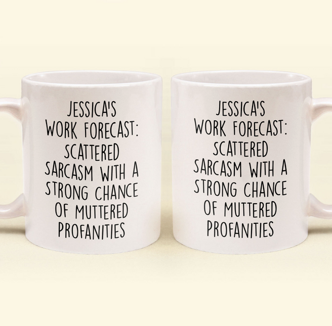 Funny Mug - Work Forecast - Fun Gifts For Coworker, Friends, Boss - Personalized Mug