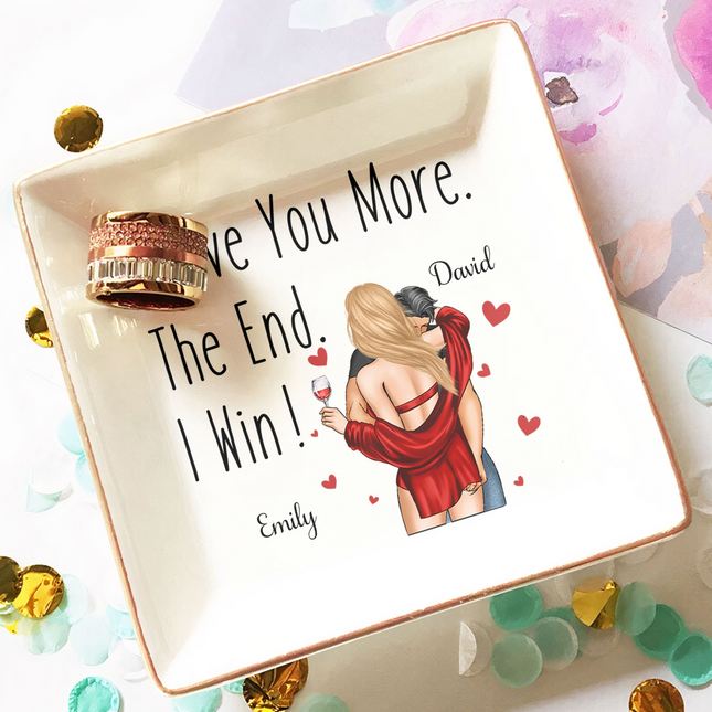 I Love You More The End I Win Anniversary Gifts For Her - Personalized Jewelry Dish