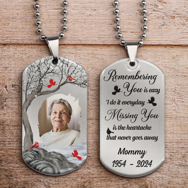 Remembering You Is Easy I Do It Everyday - Personalized Photo Dog Tag Necklace