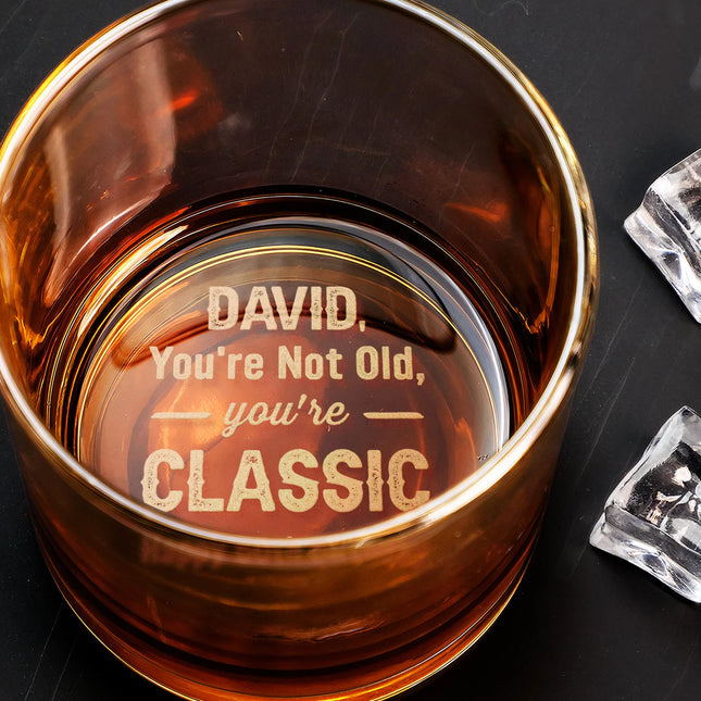 You're Not Old, You're Classic Old Men - Personalized Engraved Whiskey Glass