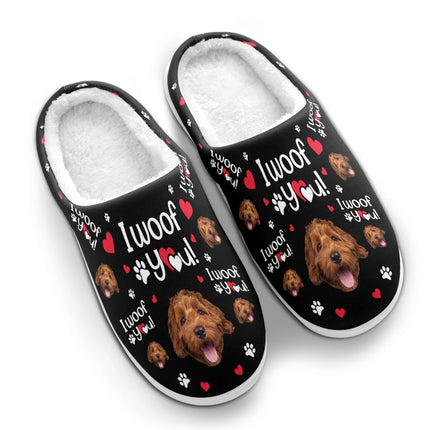 I Woof You - Personalized Photo Slippers - Mother's Day, Loving, Birthday Gift For Dog Mom, Dog Lover, Dog Owner, Dog Dad