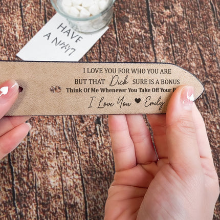 I Love You For Who You Are But That Sure Is A Bonus - Personalized Engraved Leather Belt