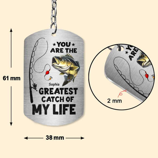 You Are The Greatest Catch Of My Life - Personalized Keychain