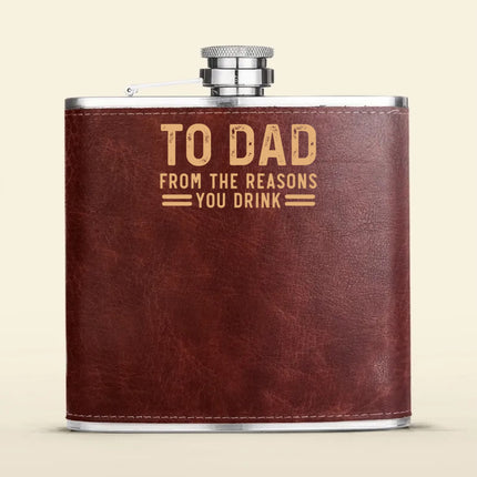 To Dad From The Reasons You Drink - Personalized Leather Flask