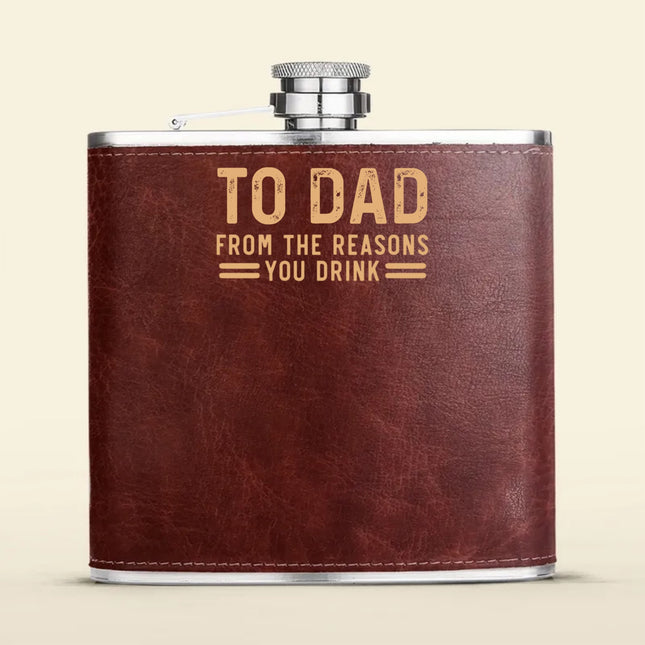 To Dad From The Reasons You Drink - Personalized Leather Flask