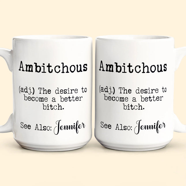 Funny Mug - Ambitchous - Fun Gifts For Coworker, Friends, Boss - Personalized Mug