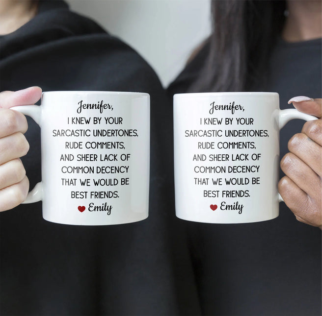 Funny Mug For Friends - I Knew By Your Sarcastic Undertones - Personalized Mug