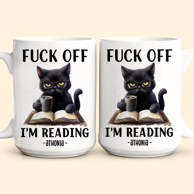 Funny Mug - F*Ck Off I'm Reading - Gifts For Book Lovers, Nerd, Librarian - Personalized Mug