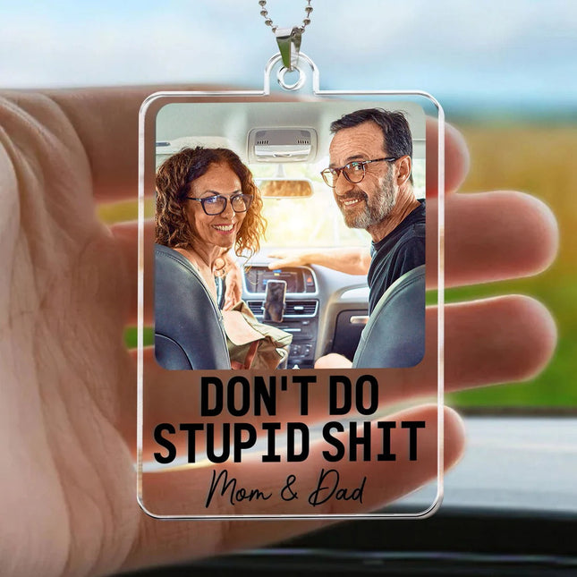 Don't Do Stupid Shit - Personalized Car Photo Ornament