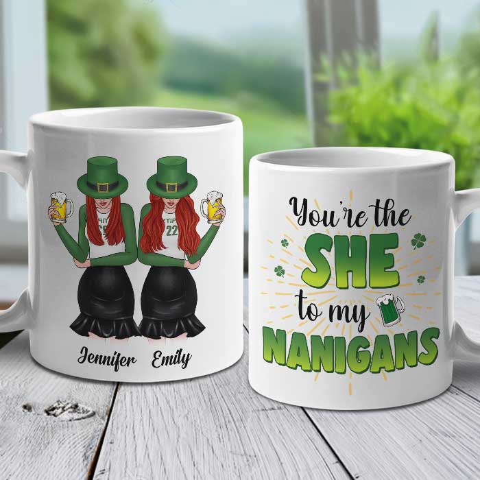 You're The She To My Nanigans - Gift For Besties, St. Patrick's Day - Personalized Mug