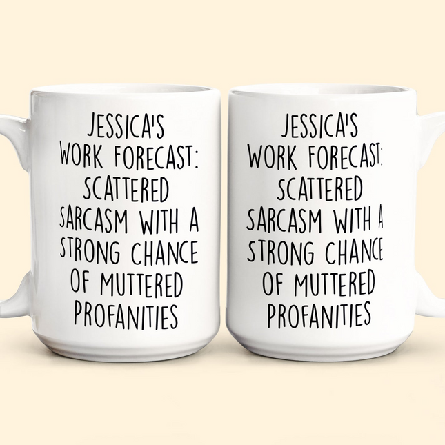 Funny Mug - Work Forecast - Fun Gifts For Coworker, Friends, Boss - Personalized Mug