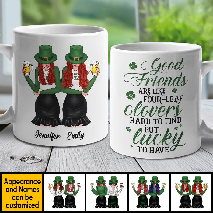 Good Friends Are Like Four-Leaf Clovers - Gift For Besties, St. Patrick's Day - Personalized Mug