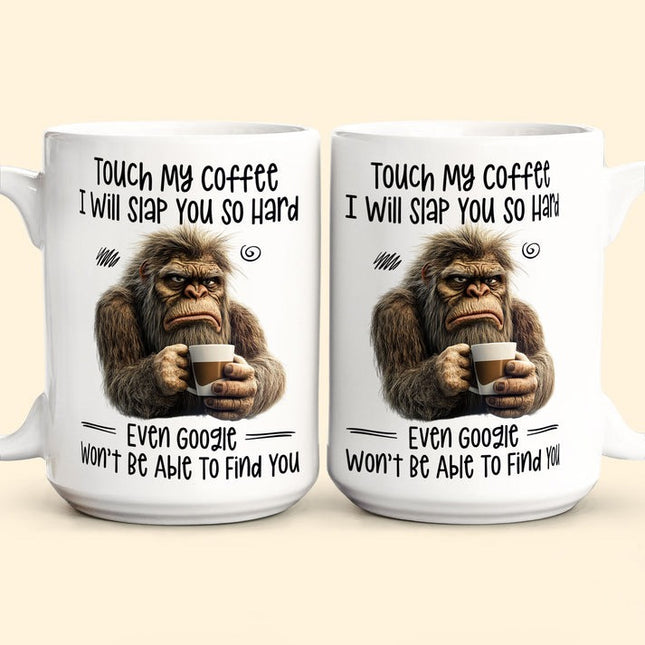 Funny Mug - Touch My Coffee I Will Slap You So Hard - Fun Gifts For Friends, Coworkers - Personalized Mug