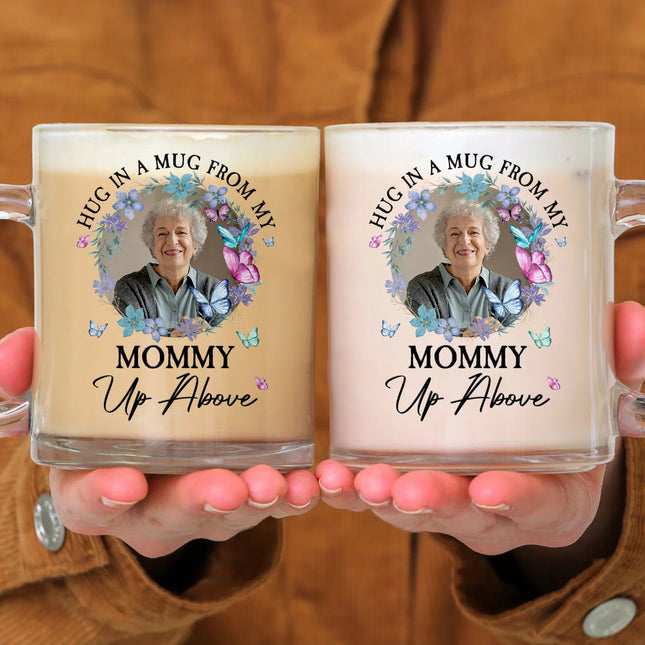 Hug In A Mug From My Mommy Up Above - Personalized Photo Glass Mug