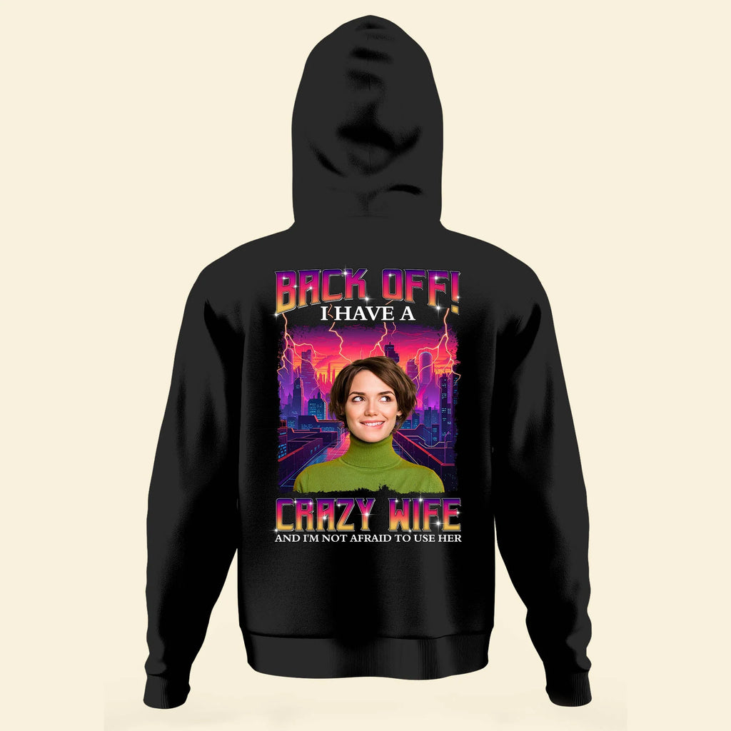 Back Off I Have A Crazy Wife - Personalized Back Printed Photo Shirt-Levistina