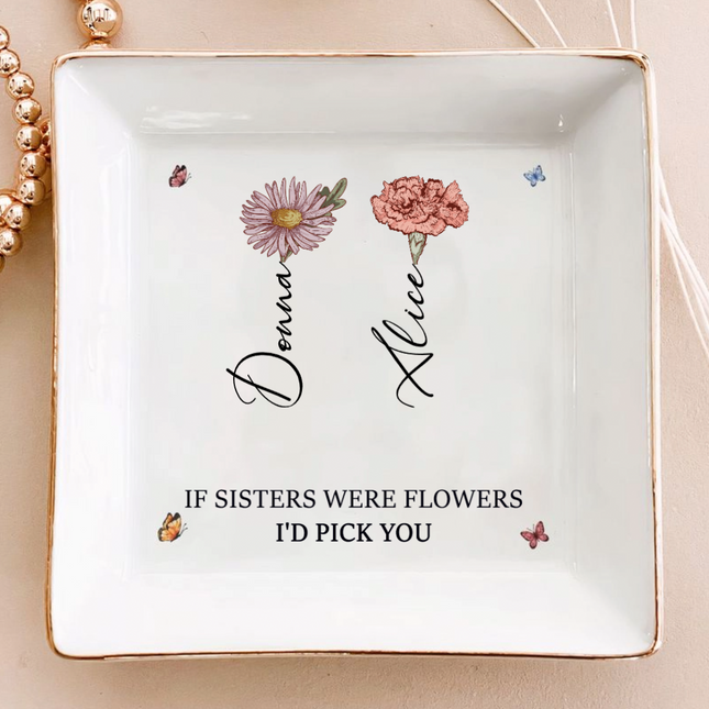 Custom Birth Flower Friendship If You Were Flowers I'd Pick You - Personalized Jewelry Dishyou-personalized-jewelry-dish-fri280802pahn