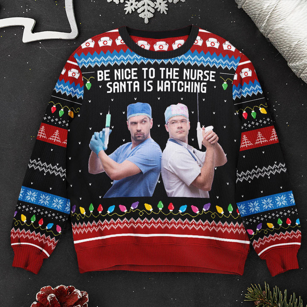 Be Nice To The Nurse Santa Is Watching - Personalized Photo Ugly Sweater-Levistina