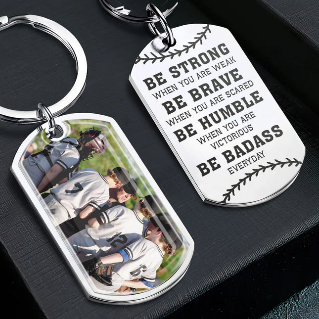 Be Strong Be Brave - Personalized Photo Stainless Steel Keychain