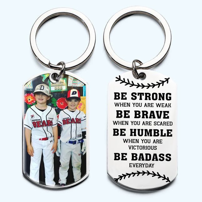 Be Strong Be Brave - Personalized Photo Stainless Steel Keychain