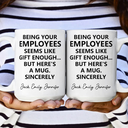 Being Your Employee, Boss Seems Like Gift Enough - Funny Mug Thank You Gift - Personalized Mug