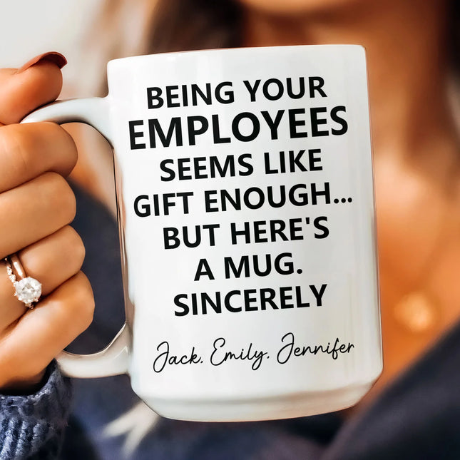 Being Your Employee, Boss Seems Like Gift Enough - Funny Mug Thank You Gift - Personalized Mug