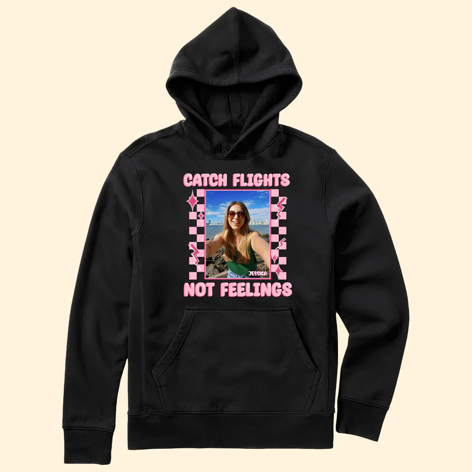Catch Flights Not Feelings - Personalized Photo Shirt-Levistina