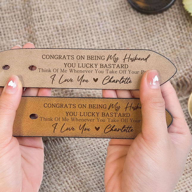 Congrats On Being My Husband You Lucky Bastard - Personalized Engraved Leather Belt