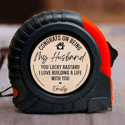 Congrats On Being My Husband You Lucky Bastard - Personalized Tape Measure