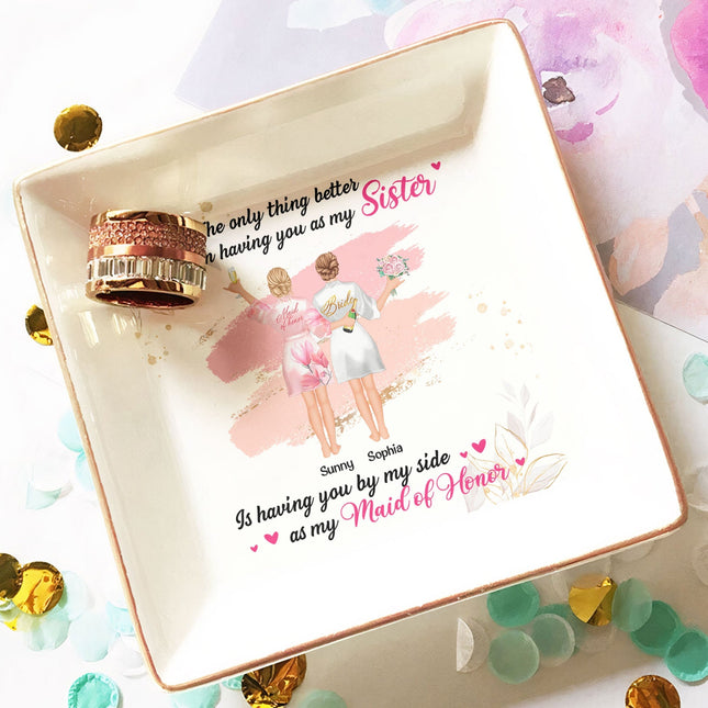 Having You By My Side As My Maid Of Honor Wedding Gift - Personalized Jewelry Dish