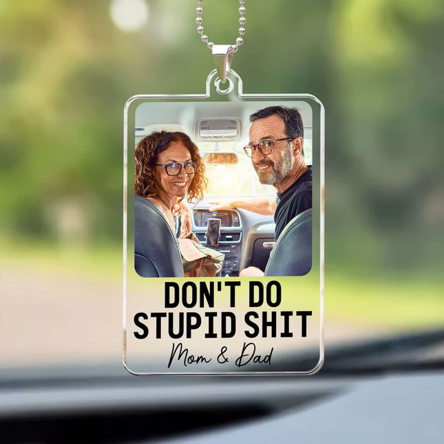 Don't Do Stupid Shit - Personalized Car Photo Ornament