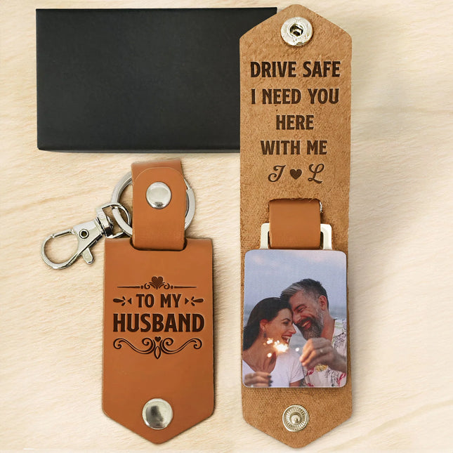 Drive Safe I Need You Here With Me - Personalized Leather Photo Keychain - Birthday Gifts For Men, Husband, Him